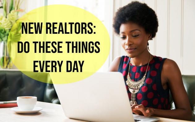 Things New Realtors Need to Do EVERY Day