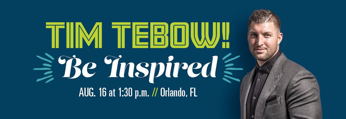 Tim Tebow! Be Inspired Aug. 16 at 1:30 p.m. Orlando FL
