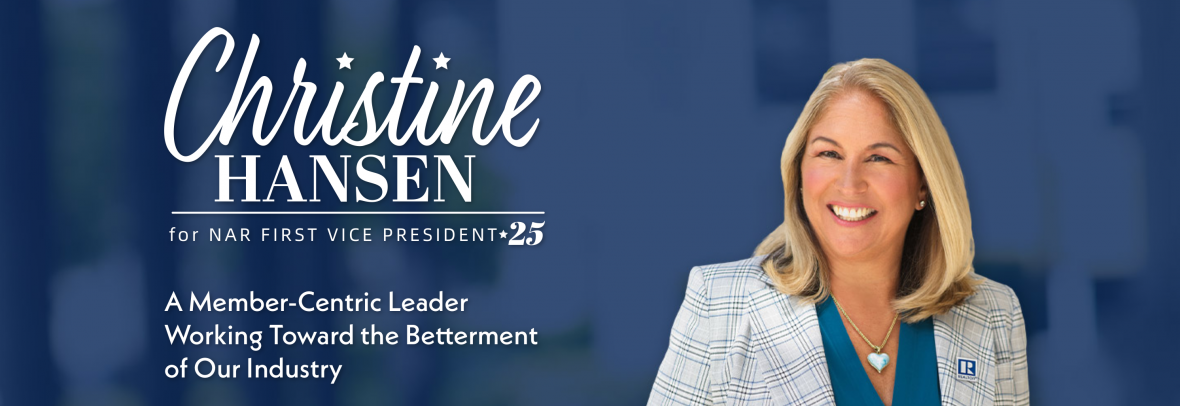 Christine Hansen for NAR first five president. A member-centric leaders working toward the betterment of our industry