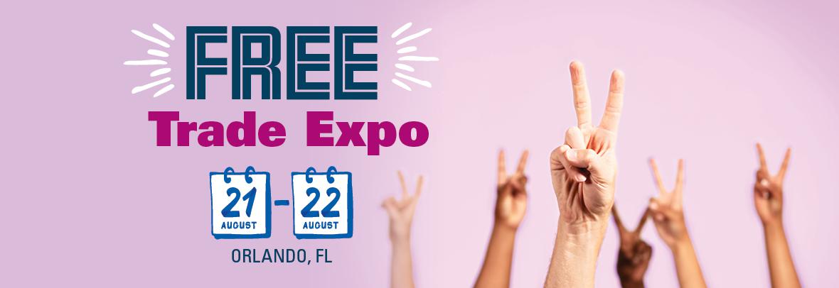 Text: Free Trade Expo August 21-22 Orlando Fl. Image: Hands holding up 2 fingers