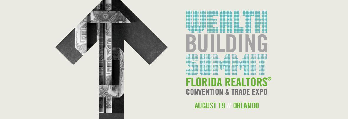 Wealth Building Summit Florida Realtors Convention and Trade Expo August 19 Orlando