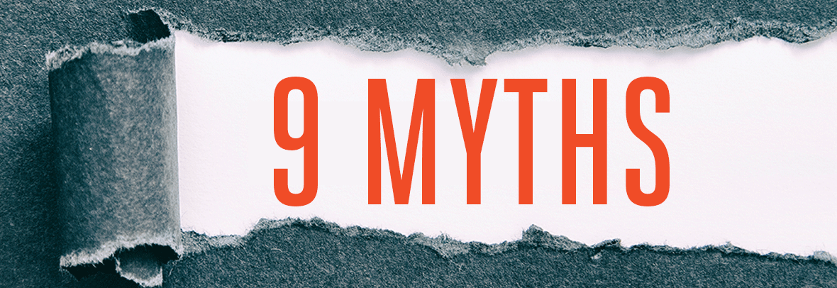 Grey paper, torn back to white showing headline 9 Myths