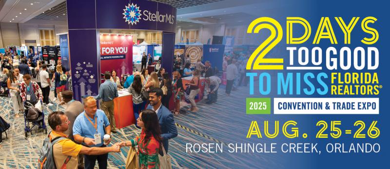 2 days too good to miss florida realtors 2025 convention and trade explo august 25-26 rosen shingle creek orlando
