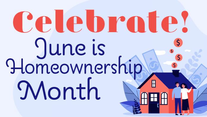 Celebrate! June is Homeownership Month illustration of couple with house with money bubbles