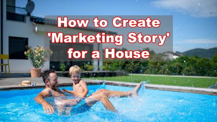 How to Create a 'Marketing Story' That Gets Your Property SOLD